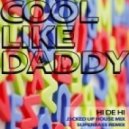 Cool Like Daddy - Hi De Hi (J3acked Up house mix)