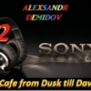 Alexsandr Demidov - Cafe from Dusk till Dawn ()