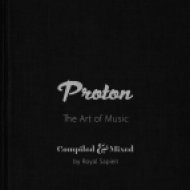 Royal Sapien - Proton: The Art of Music (Continuous DJ Mix)