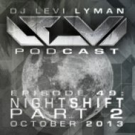 Levi Lyman - Episode 49: Nightshift Part 2 (October 2013)
