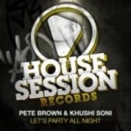 Peter Brown & Khushi Soni - Let\'s Party All Night (Original Mix)