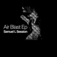 Samuel L Session - Air Blast (Original Mix)