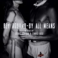 Rey Aguilar - By All Means (Original Mix)