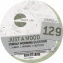 Just A Mood - Question (Original Mix)