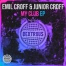 Emil Croff, Junior Croff - My Club (Original mix)