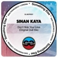 Sinan Kaya - Don\'t Hide Your Love (Original Dub Mix)