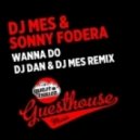 DJ Dan, DJ Mes, DJ Mes, Sonny Fodera - Wanna Do (We Did It Again Mix)