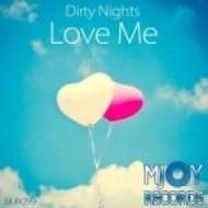 Dirty Nights - Love Me (Original Mix)