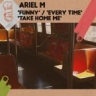 Ariel M - Take Home Me (Original Mix)