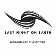 UrbanDeep The Artist - Last Night On Earth (Mix00918032014)