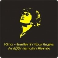 Kino - Earlier In Your Eyes (Anton Ishutin Remix)
