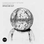 Downtown Party Network feat. Egle Sirvydyte - Space Me Out (Hannes Fischer Remix)