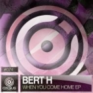 Bert H - When You Come Home (Original mix)