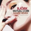 Björk, Marst - Mutual Core (Marst Remix)