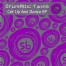 Drumattic Twins - Get Up and Dance (Original Mix)