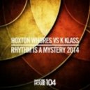 Hoxton Whores, K-Klass - Rhythm Is A Mystery (Original Mix)
