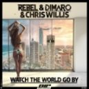 Chris Willis, DiMaro, Rebel - Watch the World Go By (Original Extended Mix)