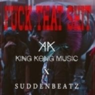 King Kong Music - Fuck That Shit (Feat SuddenBeatz)