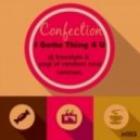 Confection - I Gotta Thing 4 U (Yogi\'s RSR Bump)