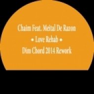 Chaim Feat. Meital De Razon - Love Rehab (Dim Chord 2014 Rework)