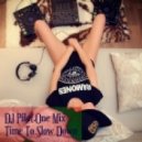 DJ Pilot.One Mix - Time To Slow Down (04.04.14)