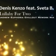 Andrew Euphoria & Denis Kenzo feat. Sveta B. - Lullaby For Two (Andrew Euphoria Chillout Rework Mix)