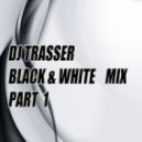 DJTrasser - Black & White Mix (Part 1)