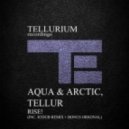 Tellur, Aqua & Arctic - Rise! (R3dub Remix)