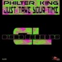 PHILTER KING - Just Take Your Time (Original Mix)