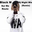 Black M - Sur Ma Route (Dj Night Mix Remix)