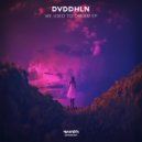 DVDDHLN - We Used To Dream (Original mix)