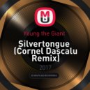 Young the Giant - Silvertongue (Cornel Dascalu Remix)