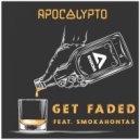 Apocalypto, Smokahontas - Get Faded (Original Mix)