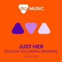 Just Her - Follow You Down (Oliver Schories Remix)