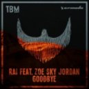 RAI Ft. Zoe Sky Jordan - Goodbye (Original Mix)