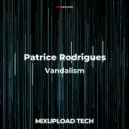 Patrice Rodrigues - Vandalism (Original Mix)