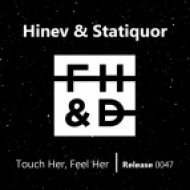 Hinev & Statiquor - Touch Her, Feel Her (Original Mix)