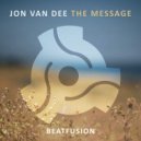 Jon Van Dee - The Message (Original Mix)
