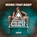 Zelig - Work That Body (Original Mix)