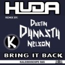 Huda & Dustin Dynasty Nelson - Bring It Back (Dynasty Remix)