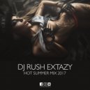 Dj Rush Extazy - Hot Summer Mix 2017 (Original Mix)