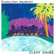 Richard From Milwaukee - Clear Water (Original Mix)