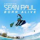 E-Motion Ft. Sean Paul - Born Alive (Bodybangers Extended Mix) (Original Mix)