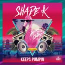 Shade k - Keeps Pumpin (Original)