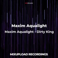 Maxim Aqualight - Dirty King (Original Mix)
