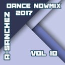 A-Sanchez - Dance NowMix 2017 vol 18 (Original Mix)