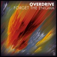 Overdrive - Forget The Enigma (Original Mix)