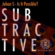Johan S - Is It Possible? (Original Mix)