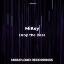 MiKey - Drop the Bass (Original Mix)
