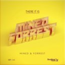 Mined & Forrest - There It Is (Original Mix)